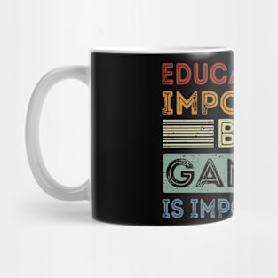 Funny Education Is Important But Gaming Is Importanter Mug